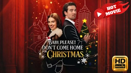 Baby, Please! Don’t Come Home for Christmas  Full Movie HD - Drama ShortFilms Hot