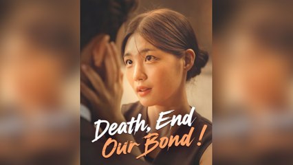 Death, End Our Bond! Full Movie