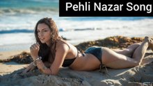 Pehli Nazar Song