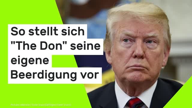 Donald Trump bald tot?: So stellt sich The Don seine eigene Beerdigung vor
