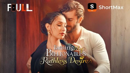 【FULL】 Taming My Billionaire's Ruthless Desire