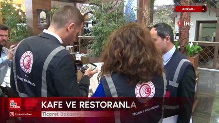 Ankara'da ticaret Bakanlığı ekipleri kafe ve restoranları denetledi