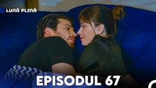 Lună Plină Episodul 67