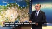 Yurt genelinde bu hafta az bulutlu ve açık bir hava bekleniyor