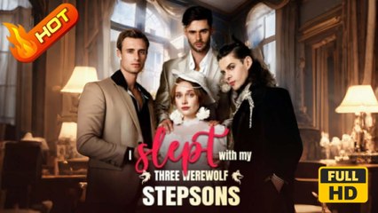 I Slept With My Three Werewolf Stepsons - (2025) Full Movie | HD | English Sub