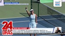 Eala, lalaban sa gold medal match vs. Thailand sa Women's Singles Tennis event | 24 Oras