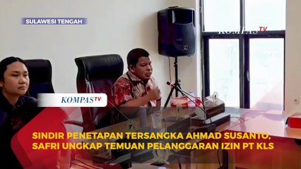 Sindir Penetapan Tersangka Ahmad Susanto, Safri Ungkap Temuan Pelanggaran Izin PT KLS
