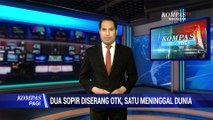 Dua Sopir Diserang OTK, Satu Meninggal Dunia
