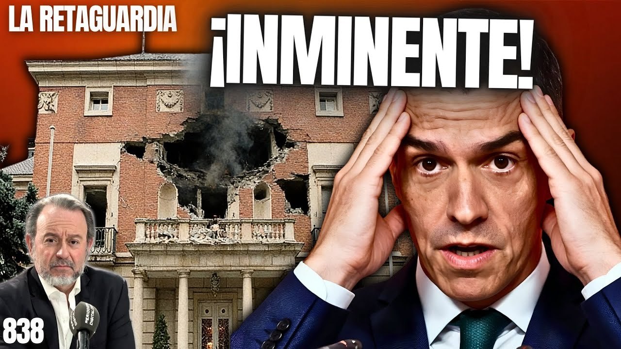 La Retaguardia #838 / ¡El búnker de Sánchez a punto de ser bombardeado!