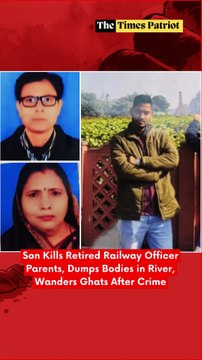Son Kills Retired Railway Officer Parents, Dumps Bodies in River, Wanders Ghats After Crime