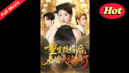 Reborn And Remarried, My Fiancé Went Mad With Regret (2025) - FULL [Eng Sub]