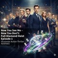 Now You See Me - Now You Don't Episode 1 Full Series [Illusionist Diamond Heist Action]