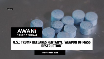 Trump declares fentanyl 'weapon of mass destruction'