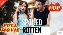 Spoiled Rotten Full Movies English Sub