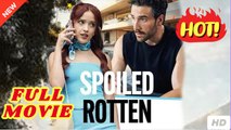 Spoiled Rotten Full Movies English Sub