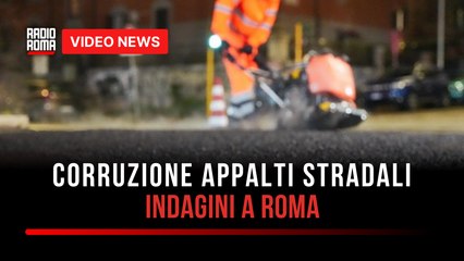 Corruzione appalti stradali, indagini a Roma