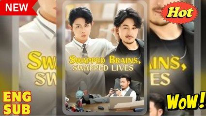 SWAPPED BRAINS, SWAPPED LIVES - Drama FULL MOVIES ENGLISH SUB