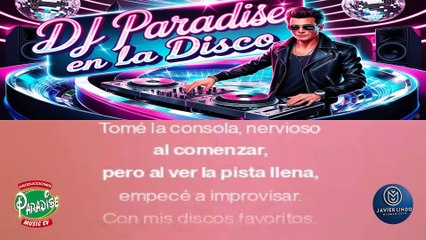 Dj Paradise EN LA DISCO POR JAVIER LINDO M.