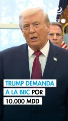 Trump demanda a la BBC por 10.000 millones de dólares y la cadena responde que se defenderá