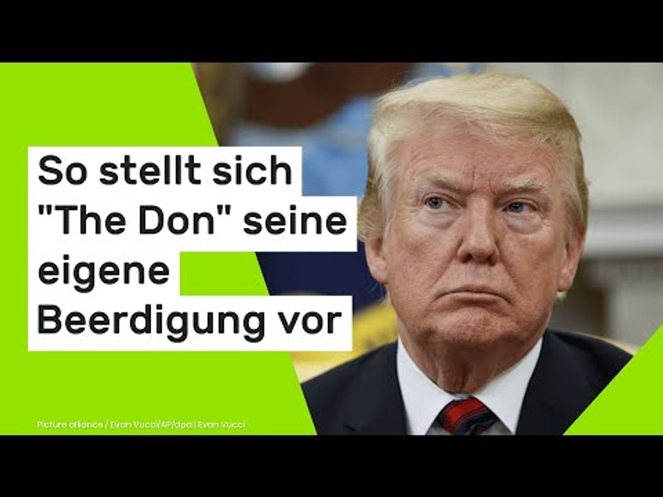 Donald Trump bald tot?: So stellt sich 'The Don' seine eigene Beerdigung vor