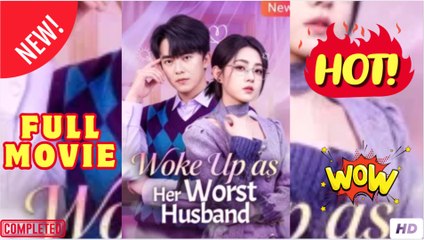 [EngSub] Woke Up as Her Worst Husband