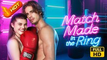 Match Made in the Ring | Full Movie HD - SweetRomance Love Drama ShortFilms Hot