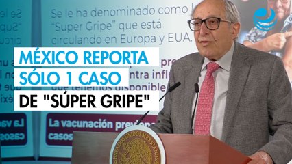 México reporta sólo 1 caso de "súper gripe"; Salud llama a reforzar la vacunación