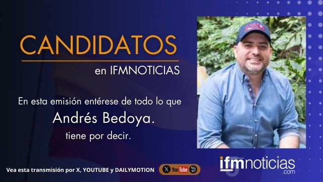 CANDIDATOS EN IFMNOTICIAS: Andres Bedoya, Candidato al Senado.