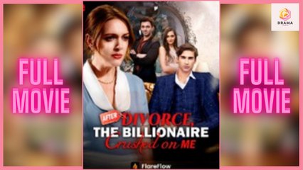 New After Divorce, The Billionaire Crushed On Me – Full HD Movie
