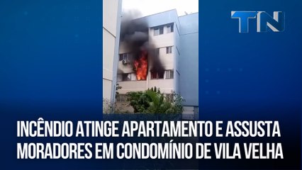 Incêndio atinge apartamento e assusta moradores em condomínio de Vila Velha