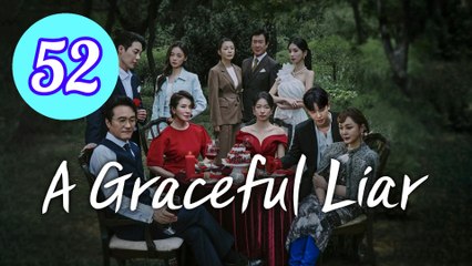 A Graceful Liar Episode 52 Engsub