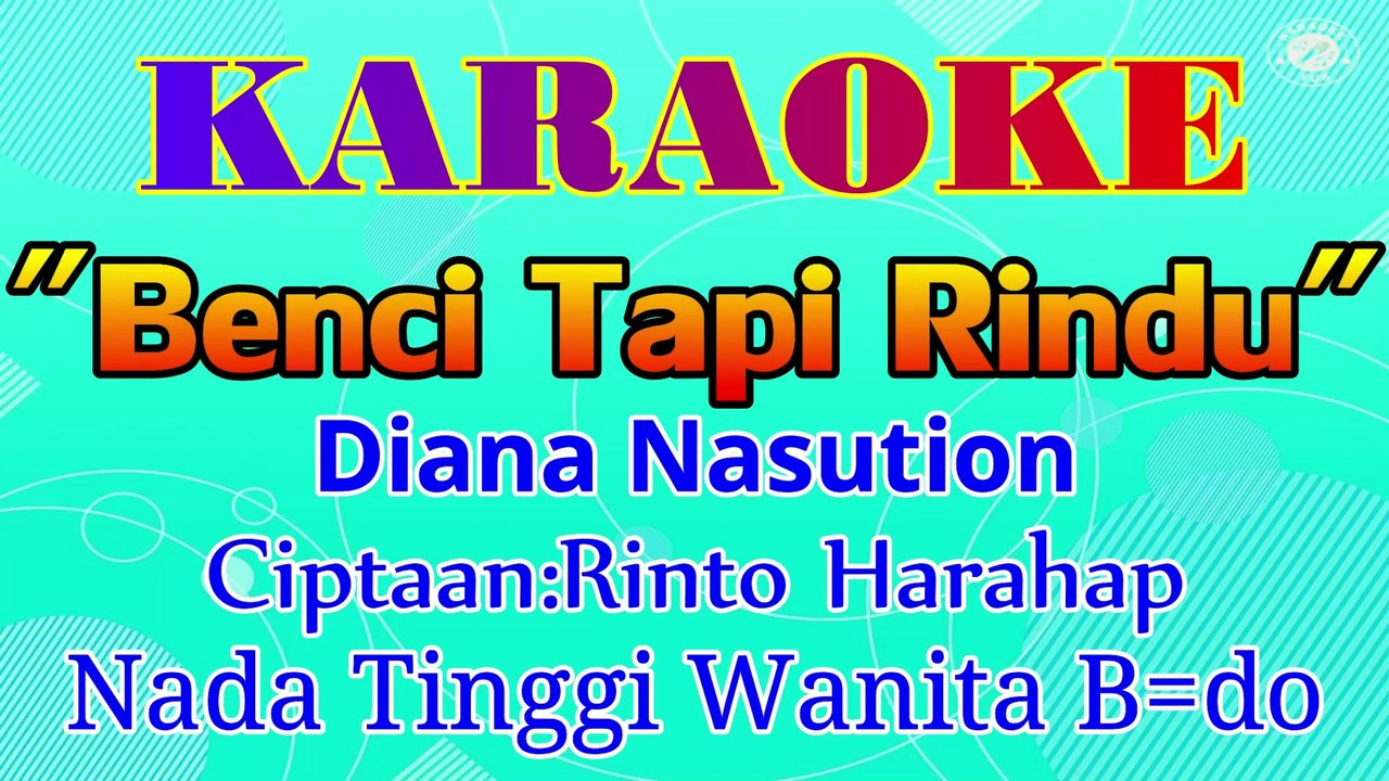KARAOKE BENCI TAPI RINDU NADA TINGGI WANITA B=DO
