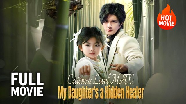 Cuteness L(Hot) Cuteness Level MAX My Daughter's a Hidden Healer | Full Dramaevel MAX My Daughter's a Hidden Healer