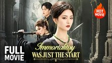 [Hot Drama] Immortality Was Just the Start | Full Movie (2025)