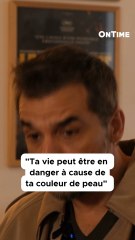 « Ta vie peut être en danger à cause de ta couleur de peau »