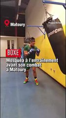 [GUYANE] Mosquéa a l'entrainement avant son combat a Matoury