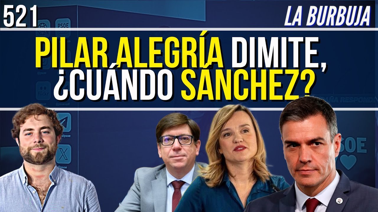 La Burbuja #521 / Pilar Alegría dimite por el escándalo Salazar, ¿cuándo Sánchez?
