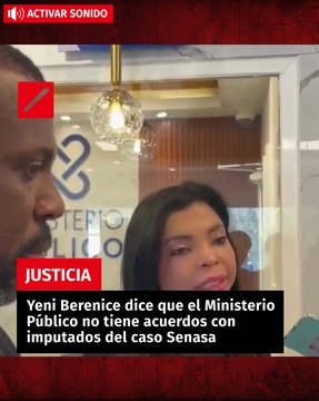 Yeni Berenice dice que el Ministerio Público no tiene acuerdos con imputados del caso Senasa