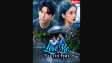 Love Me Till the End Chinese Drama - English Sub