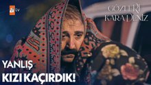 Hazırlanın kız kaçırmaya gidiyoruz - Gözleri KaraDeniz 16. Bölüm (FİNAL)