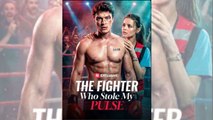 🔥 🔥 Hot The Fighter Who Stole My Pulse Full🏆 Sreivews - Full Movie