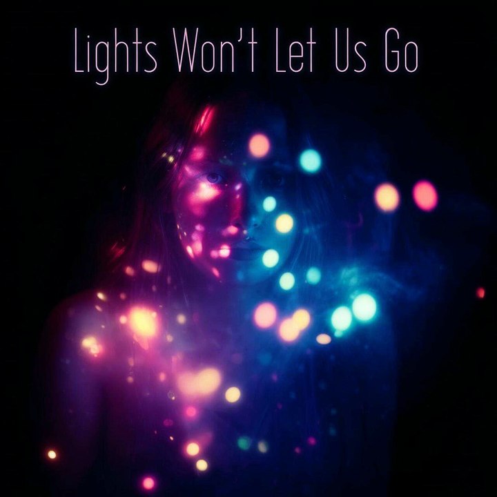 Lights Won’t Let Us Go