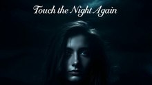 Touch the Night Again