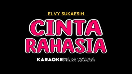 CINTA RAHASIA - Karaoke Dangdut Nada Wanita [ ELVY SUKAESIH ]