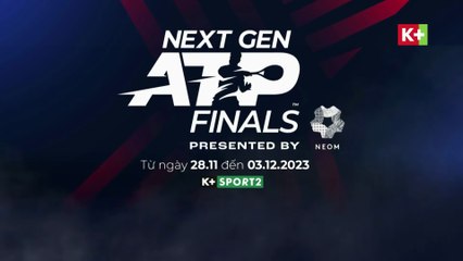 NEXT GEN ATP FINALS 2023 | Trailer trên K+SPORT2 HD