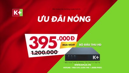 TIẾP LỬA SEA GAMES 2019 VỚI ƯU ĐÃI TỐT NHẤT TRONG NĂM TỪ K+ | TVC 20s