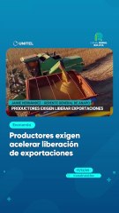 Productores exigen acelerar liberación de exportaciones