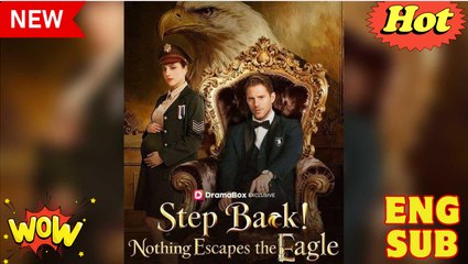 [Hot 2025🔥] Step Back Nothing Escapes The Eagle Full Movie_Dramabox