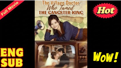 [EngSub] The Village Doctor Who Tamed The Gangster King