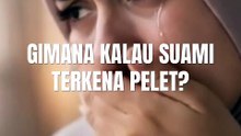 Gimana kalau suamj terkena pelet?